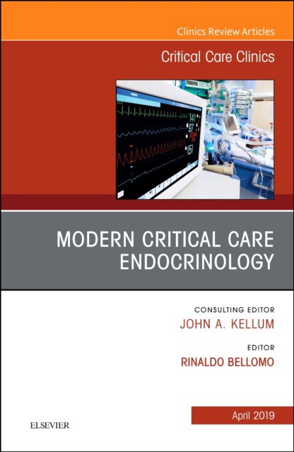 Modern Critical Care Endocrinology, An Issue of Critical Care Clinics,35-2