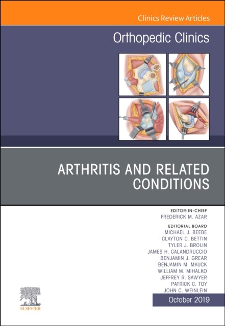 Arthritis and Related Conditions, An Issue of Orthopedic Cli