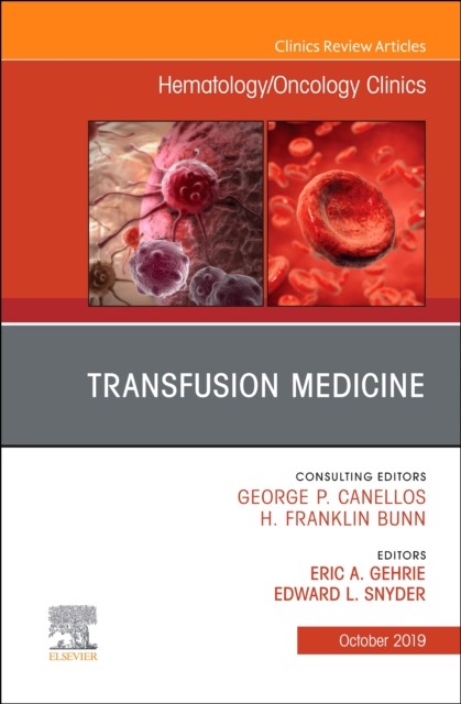 Transfusion Medicine, An Issue of Hematology/Oncology Clinic