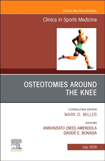 Osteotomies Around the Knee, An Issue of Clinics in Sports M