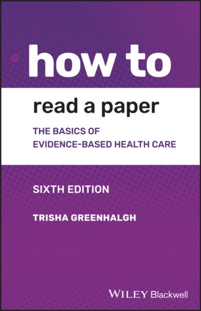 How to Read a Paper: The Basics of Evidence–based Medicine and Healthcare