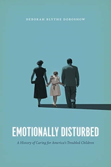 Emotionally Disturbed: A History of Caring for America's Troubled Children