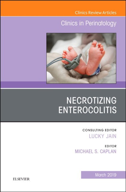 Necrotizing Enterocolitis, An Issue of Clinics in Perinatology,46-1