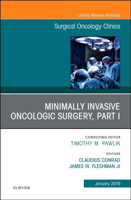 Minimally Invasive Oncologic Surgery, Part I, An Issue of Surgical Oncology Clinics of North America,28-1