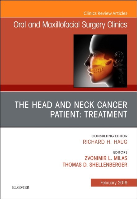 The Head and Neck Cancer Patient: Neoplasm Management, An Issue of Oral and Maxillofacial Surgery Clinics of North America,31-1