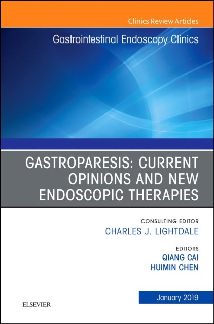 Gastroparesis: Current Opinions and New Endoscopic Therapies, An Issue of Gastrointestinal Endoscopy Clinics,29-1