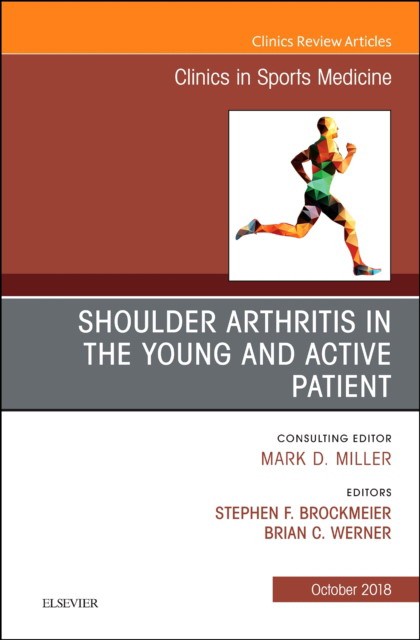 Shoulder Arthritis in the Young and Active Patient, An Issue of Clinics in Sports Medicine,37-4