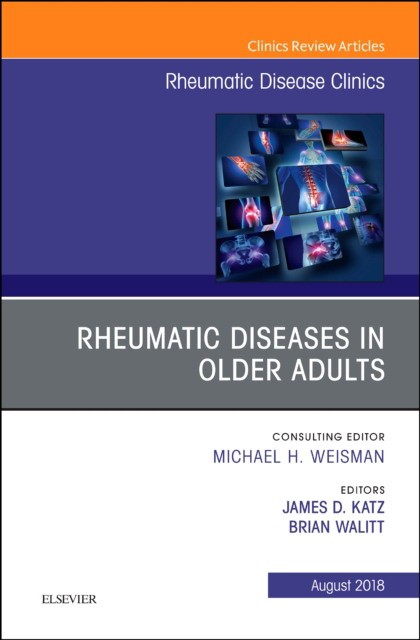 Rheumatic Diseases in Older Adults, An Issue of Rheumatic Disease Clinics of North America,44-3
