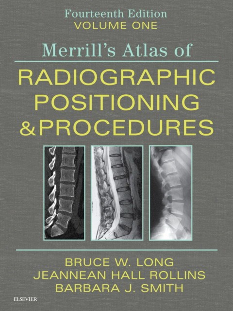 Merrill's Atlas of Radiographic Positioning and Procedures - Volume 1