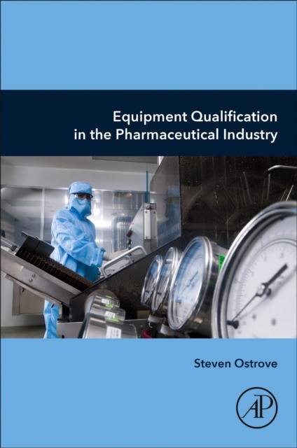 Ostrove - Equipment Qualification in the Pharmaceutical Industry