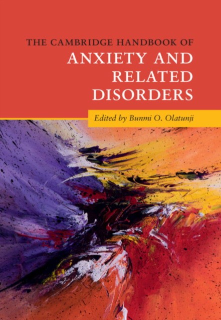 Cambridge handbook of anxiety and related disorders
