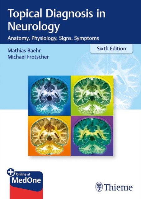 Duus' Topical Diagnosis in Neurology: Anatomy, Physiology, Signs, Symptom, 6 ed