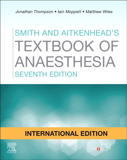 Smith and Aitkenhead's Textbook of Anaesthesia, 7 International Edition