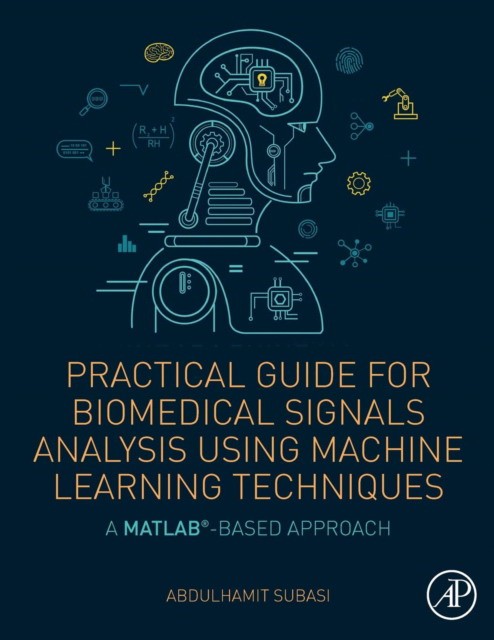 Practical Guide for Biomedical Signals Analysis Using Machine Learning Techniques