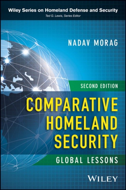 Comparative Homeland Security: Global Lessons, Sec ond Edition