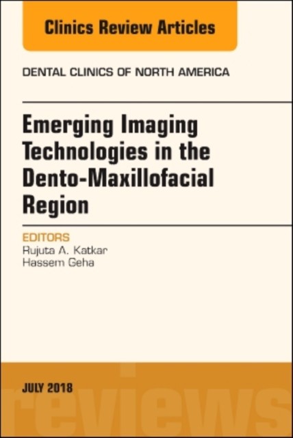 Emerging Imaging Technologies in Dento-Maxillofacial Region, An Issueof Dental Clinics of North America,62-3