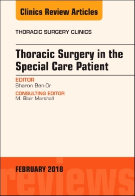 Thoracic Surgery in the Special Care Patient, An Issue of Thoracic Surgery Clinics,28-1