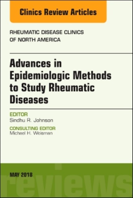 Advances in Epidemiologic Methods to Study Rheumatic Diseases, An Issue of Rheumatic Disease Clinics of North America,44-2