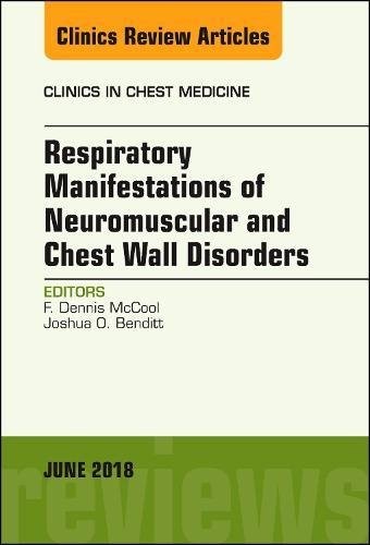 Respiratory Manifestations of Neuromuscular and Chest Wall Disease, An Issue of Clinics in Chest Medicine,39-2