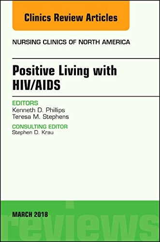 Positive Living with HIV/AIDS, An Issue of Nursing Clinics,53-1