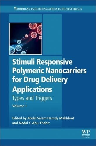 Stimuli Responsive Polymeric Nanocarriers for Drug Delivery Applications, Volume 1 Stimuli Responsive Polymeric Nanocarriers for Drug Delivery Applications, Volume 1