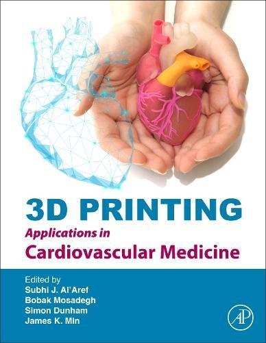 3D Printing Applications in Cardiovascular Medicine 3D Printing Applications in Cardiovascular Medicine