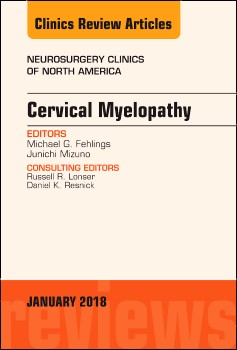 Cervical Myelopathy, An Issue of Neurosurgery Clinics of North America,29-1