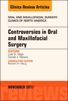 Controversies in Oral and Maxillofacial Surgery, An Issue of Oral andMaxillofacial Clinics of North America,29-4