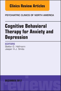 Cognitive Behavioral Therapy for Anxiety and Depression, An Issue of Psychiatric Clinics of North America,40-4