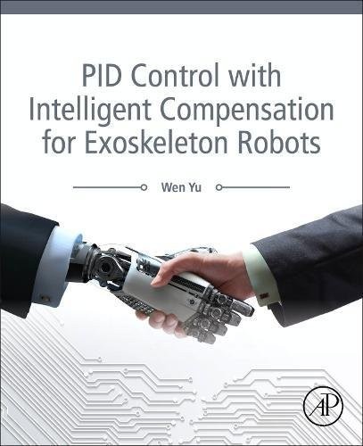 PID Control with Intelligent Compensation for Exoskeleton Robots PID Control with Intelligent Compensation for Exoskeleton Robots