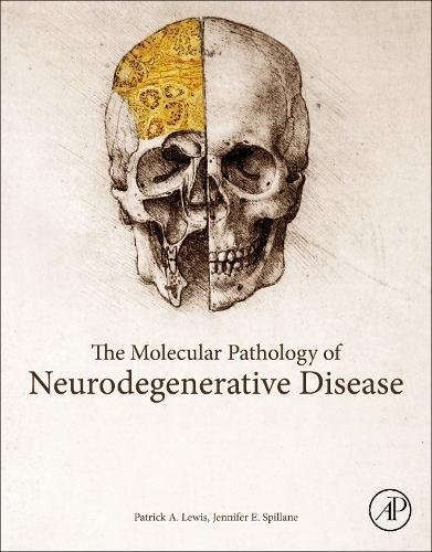 The Molecular Pathology of Neurodegenerative Disease The Molecular Pathology of Neurodegenerative Disease