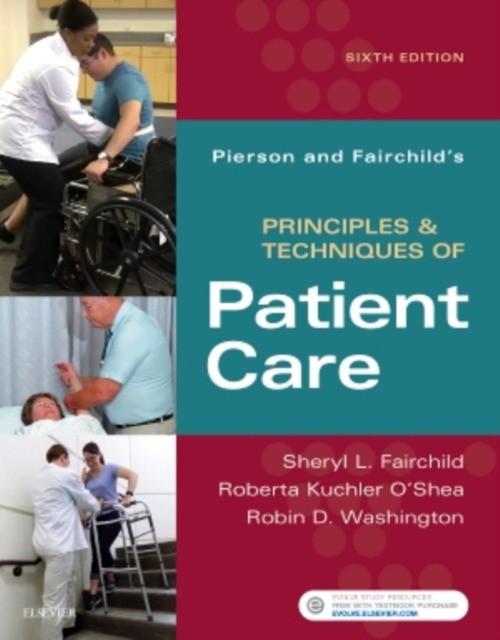 Pierson and Fairchild's Principles & Techniques of Patient Care, 6th Edition