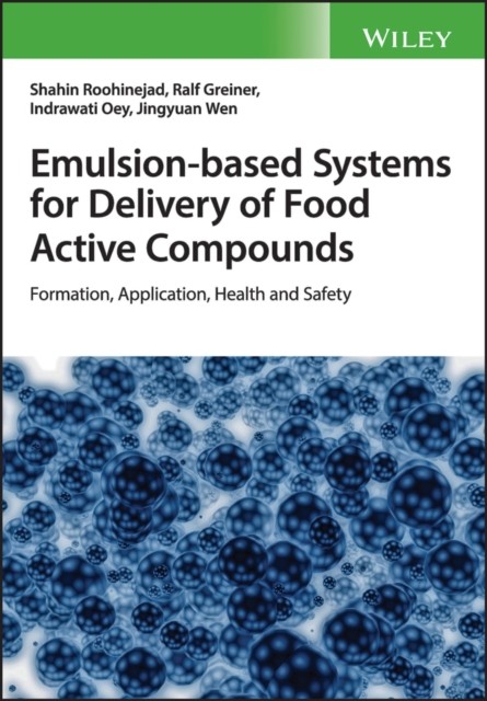 Emulsion-based Systems for Delivery of Food Active Compounds: Formation, Application, Health and Saf ety