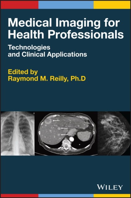 Medical Imaging Technologies and Clinical Applicat ions: A Textbook for Pharmacists and Health Profes sionals