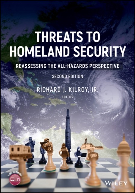 Threats to Homeland Security: Reassessing the All Hazards Perspective, Second Edition