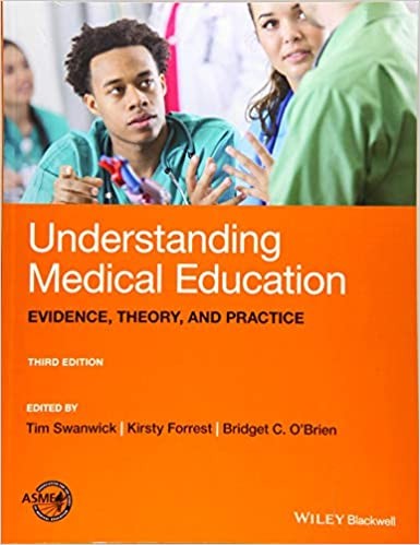 Understanding Medical Education: Evidence, Theory and Practice 3e Understanding Medical Education: Evidence, Theory and Practice 3e