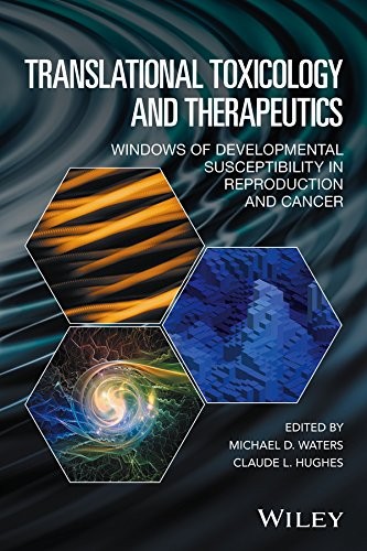 Translational Toxicology and Therapeutics: Windows of Developmental Susceptibility in Reproduction a nd Cancer