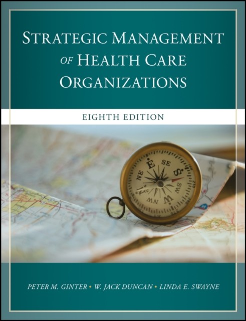The Strategic Management of Healthcare Organizatio ns 8e