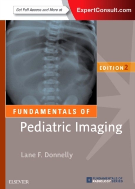 Fundamentals of Pediatric Imaging. Donnelly, Lane F. Elsevier, 2016