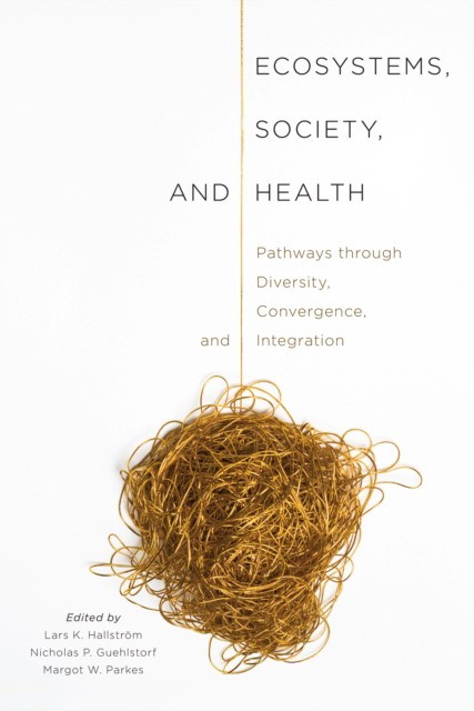 Ecosystems, society, and health: pathways through diversity, convergence, and integration