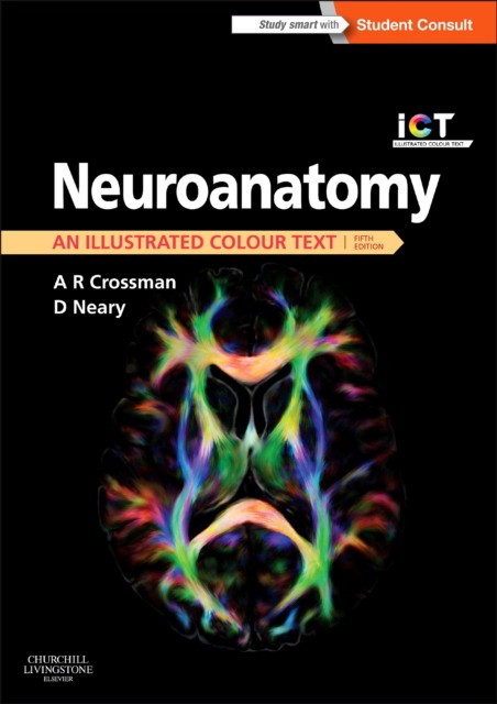 Neuroanatomy: an Illustrated Colour Text, 5th Edition.Crossman, Alan.Churchill Livingstone, 2014