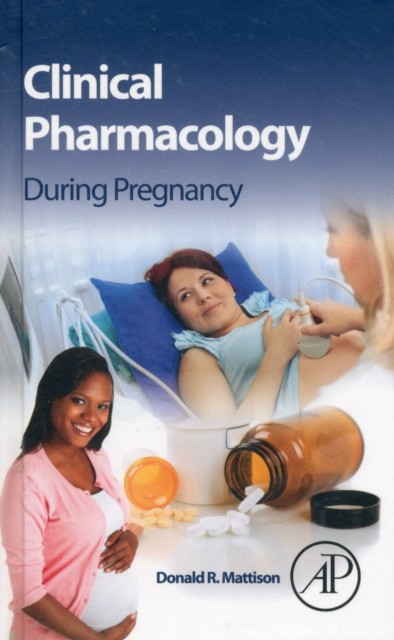 Clinical Pharmacology During Pregnancy,