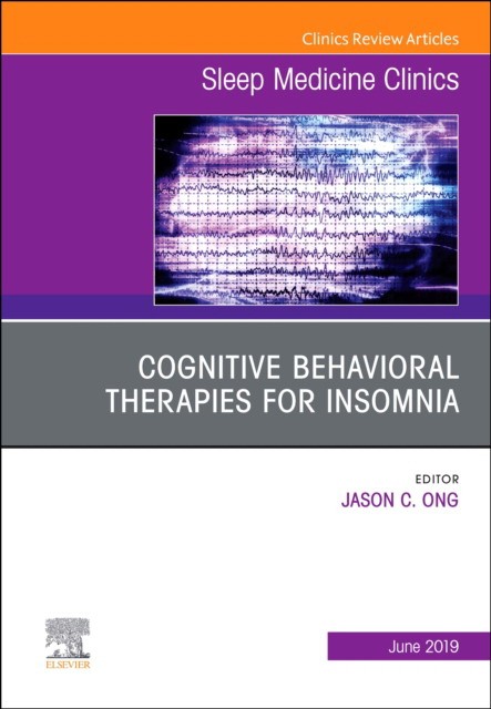 Cognitive-Behavioral Therapies For Insomnia, An Issue Of Sleep Medicine Clinics,14-2