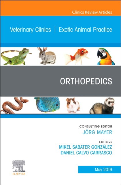 Orthopedics, An Issue Of Veterinary Clinics Of North America: Exotic Animal Practice,22-2