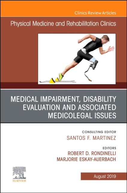 Medical Impairment And Disability Evaluation, & Associated Medicolegal Issues, An Issue Of Physical Medicine And Rehabilitation Clinics Of North America,30-3