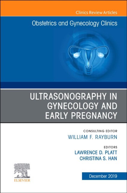 Ultrasonography In Gynecology And Early Pregnancy, An Issue Of Obstetrics And Gynecology Clinics,46-4