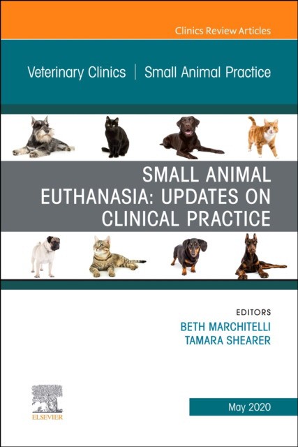Small Animal Euthanasia,An Issue Of Veterinary Clinics Of North America: Small Animal Practice,50-3