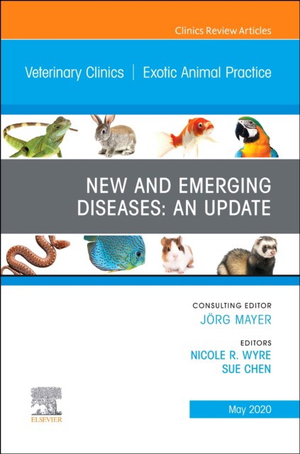 New And Emerging Diseases: An Update, An Issue Of Veterinary Clinics Of North America: Exotic Animal Practice,23-2