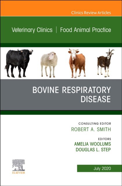 Bovine Respiratory Disease, An Issue Of Veterinary Clinics Of North America: Food Animal Practice,36-2