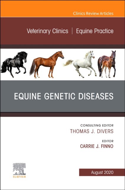 Equine Genetic Diseases, An Issue Of Veterinary Clinics Of North America: Equine Practice,36-2